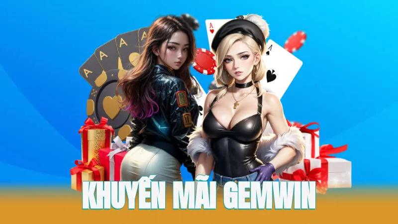 Khuyến Mãi GEMWIN - Nắm Bắt Cơ HỘi Nhận Quà Cực Đã