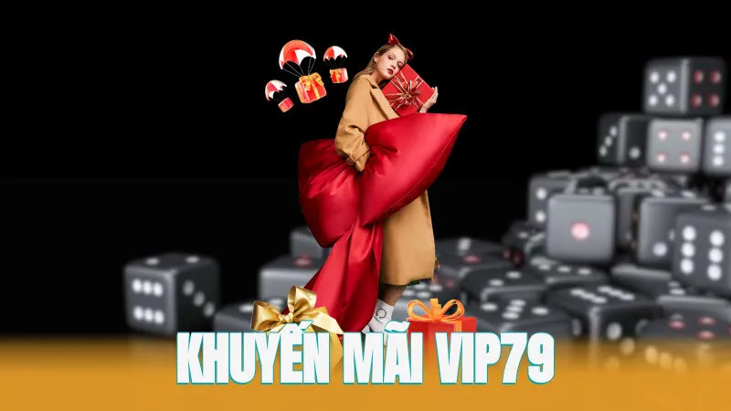 Khuyến Mãi VIP79 – Ưu Đãi Hấp Dẫn Dành Cho Game Thủ