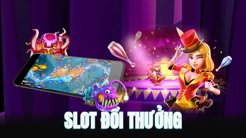 Slot Đổi Thưởng